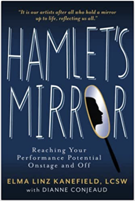 Hamlet's Mirror - Reaching Your Performance Potential Onstage and Off by Elma Linz Kanefield, LCSW with Dianne Conjeaud